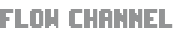 Flow Channel