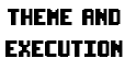 Theme and Execution 