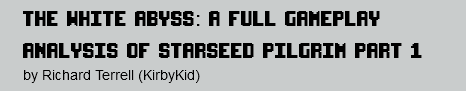  The White Abyss: A Full Gameplay Analysis of Starseed Pilgrim Part 1 by Richard Terrell (KirbyKid)